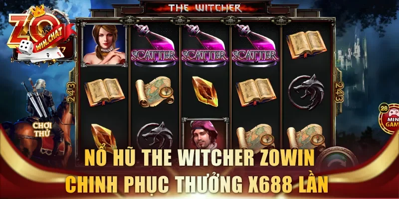 Nổ hũ The Witcher ZOWIN chinh phục thưởng x688 lần