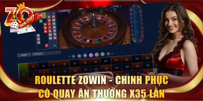 Roulette ZOWIN – Chinh Phục Cò Quay Ăn Thưởng X35 Lần