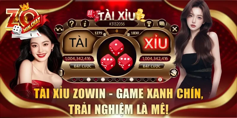 Tài Xỉu ZOWIN – Game Chơi Xanh Chín, Trải Nghiệm Là Mê