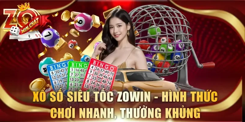 Xổ Số Siêu Tốc ZOWIN – Hình Thức Chơi Nhanh, Thưởng Khủng